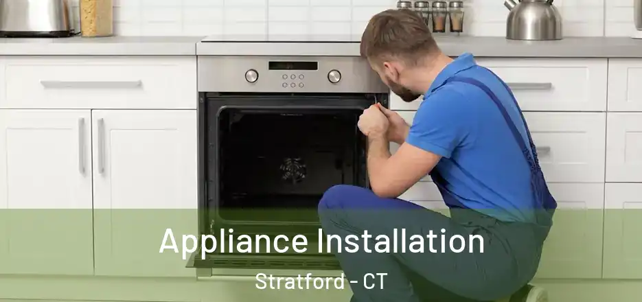 Appliance Installation Stratford - CT