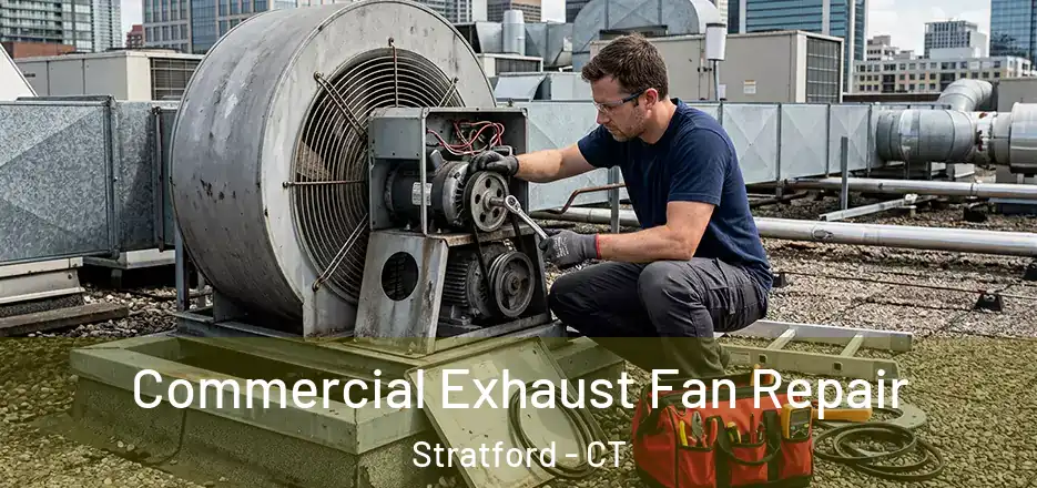 Commercial Exhaust Fan Repair Stratford - CT