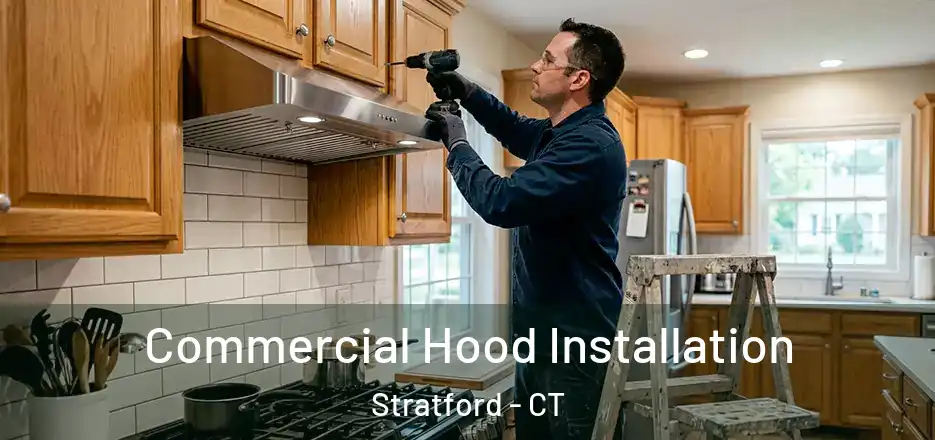 Commercial Hood Installation Stratford - CT