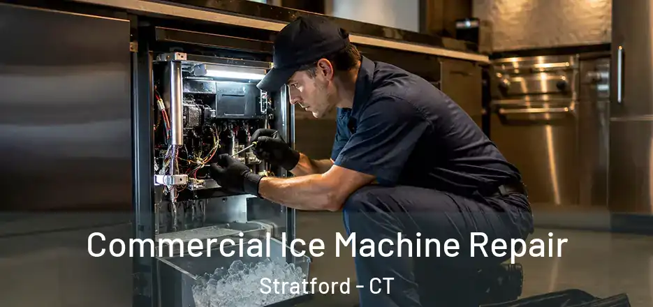 Commercial Ice Machine Repair Stratford - CT