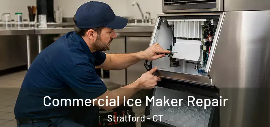 Commercial Ice Maker Repair Stratford - CT