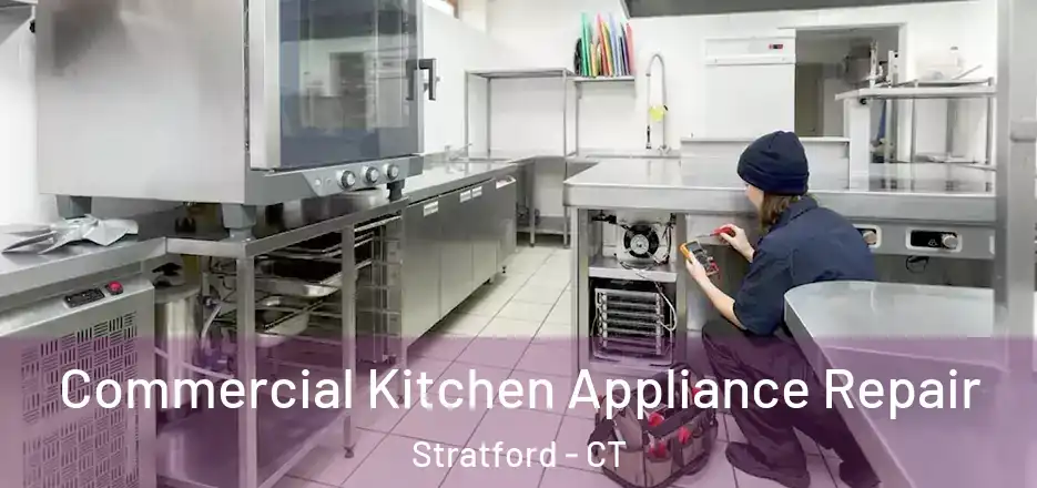  Commercial Kitchen Appliance Repair Stratford - CT