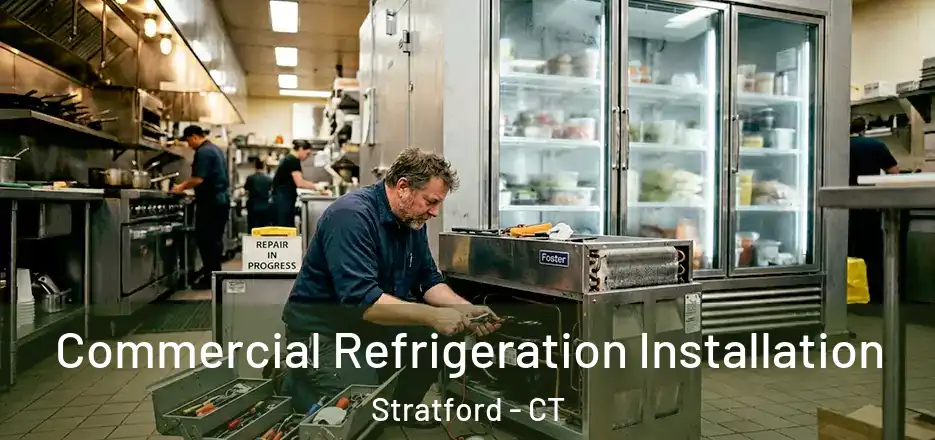 Commercial Refrigeration Installation Stratford - CT