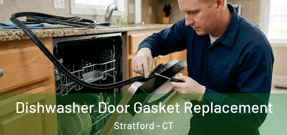 Dishwasher Door Gasket Replacement Stratford - CT