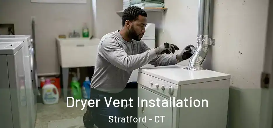 Dryer Vent Installation Stratford - CT