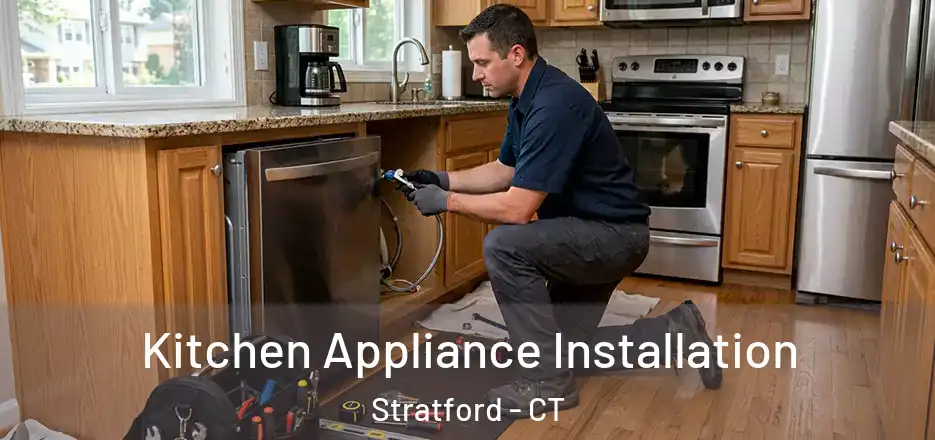 Kitchen Appliance Installation Stratford - CT