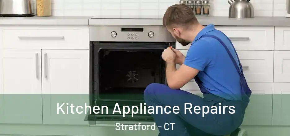 Kitchen Appliance Repairs Stratford - CT