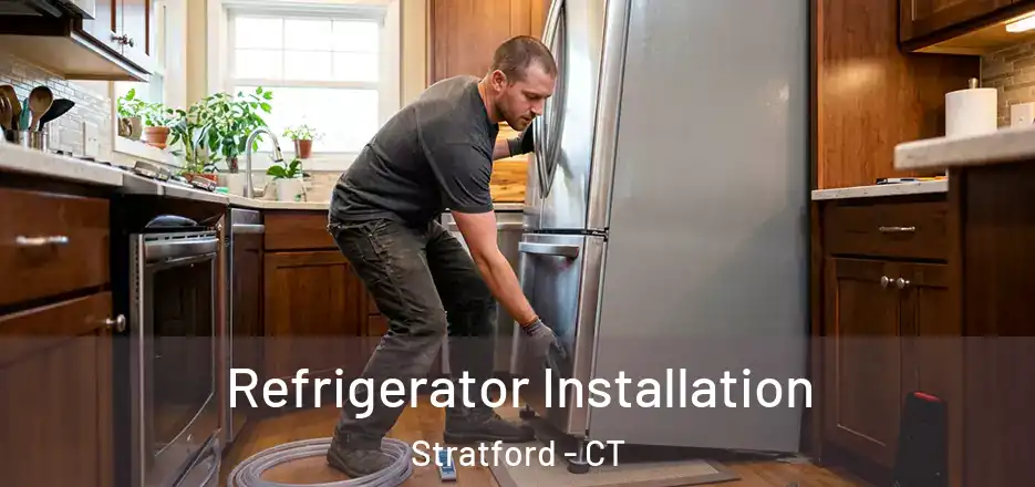  Refrigerator Installation Stratford - CT