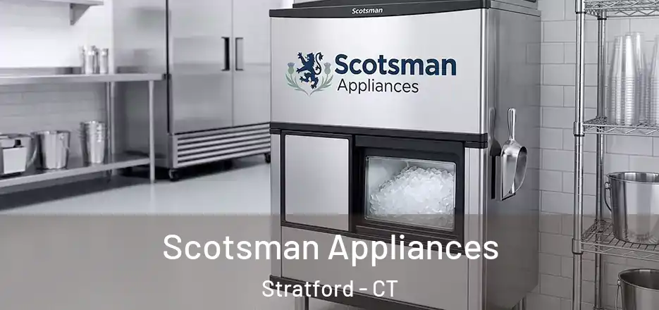 Scotsman Appliances Stratford - CT