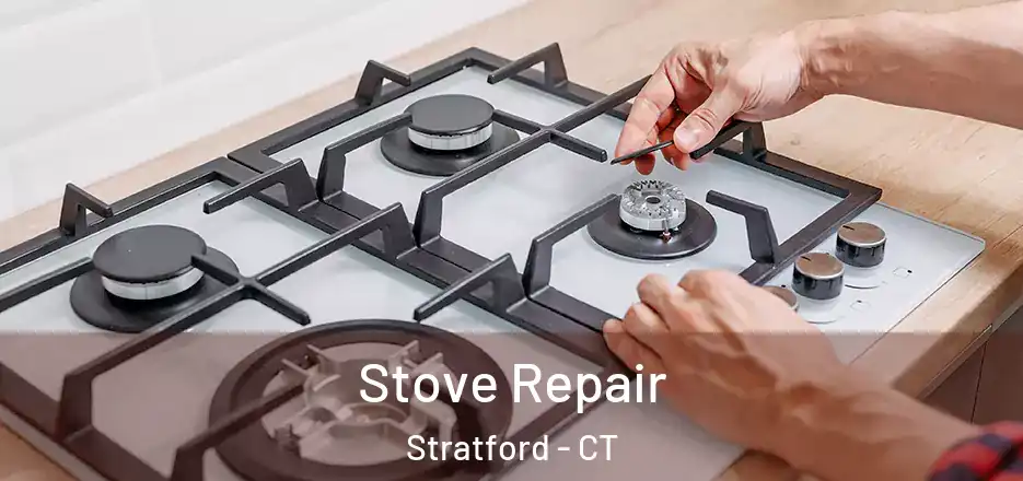Stove Repair Stratford - CT
