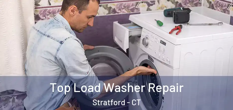 Top Load Washer Repair Stratford - CT
