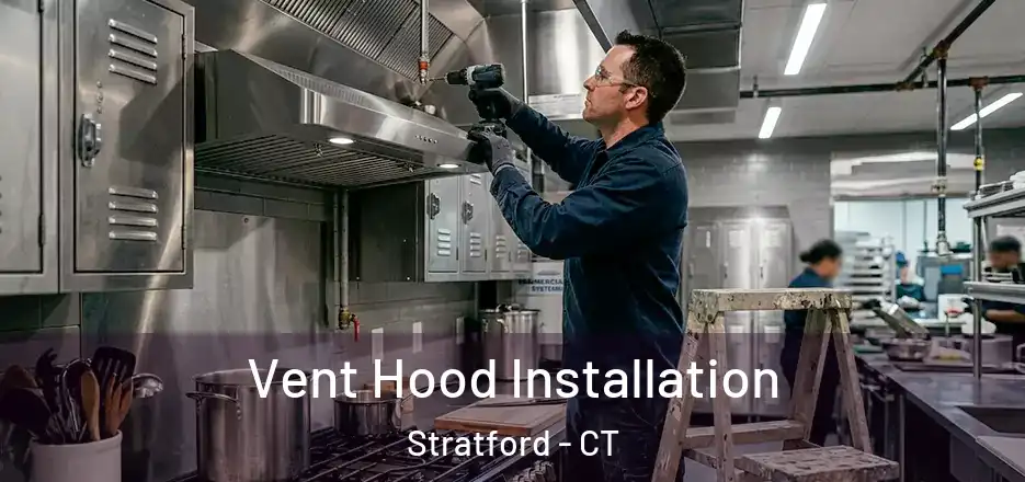 Vent Hood Installation Stratford - CT