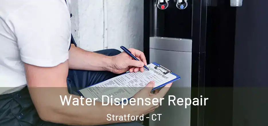 Water Dispenser Repair Stratford - CT